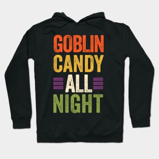 Goblin Candy All Night: Funny Halloween Trick or Treating Pun Hoodie